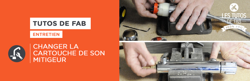 Tuto de Fab : changer la cartouche de son mitigeur