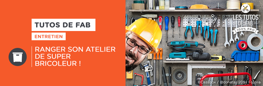 Tuto de Fab : ranger son atelier de bricolage