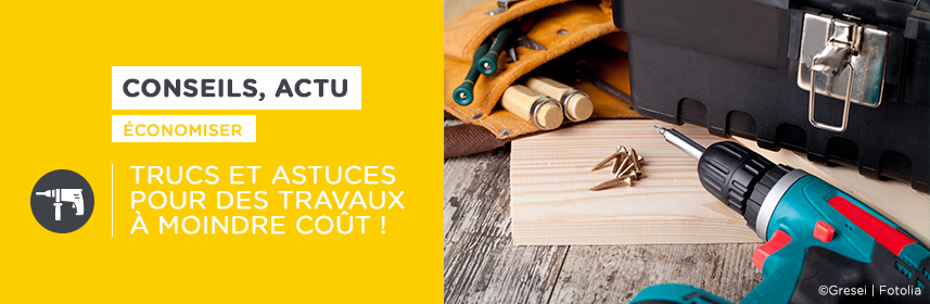 Trucs et astuces pour des travaux à moindre coût !